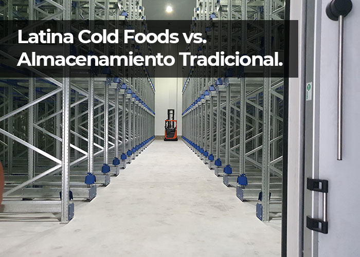Latina Cold Foods vs. Almacenamiento Tradicional. ¿Por qué la tecnología define su rentabilidad?